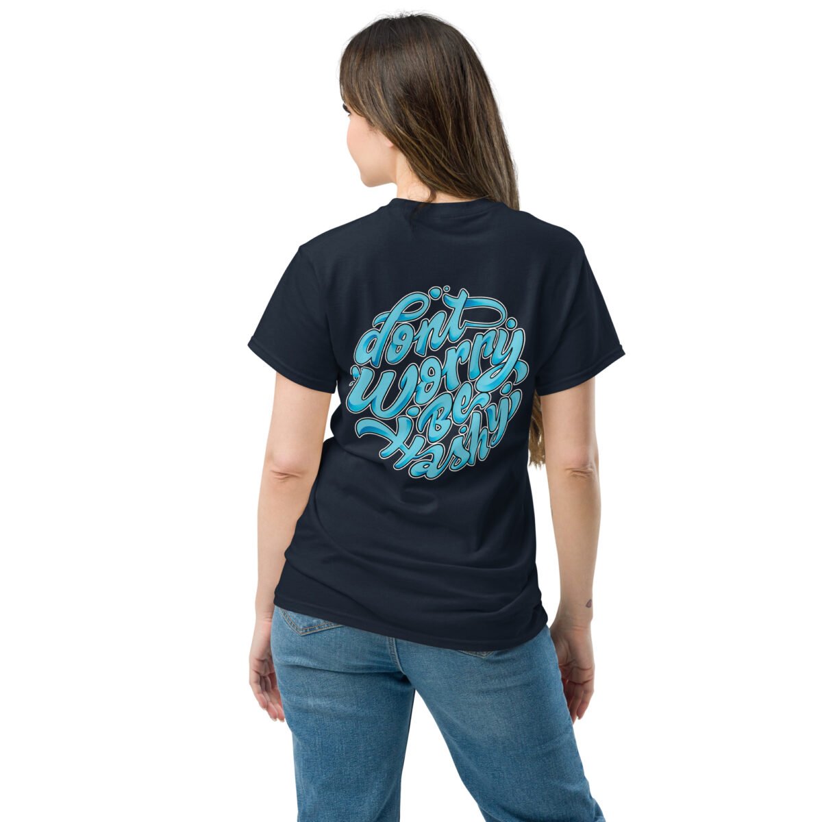 Unisex classic tee - Dont Worry Be Hashy wet
