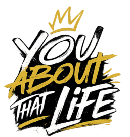 You About That Life?